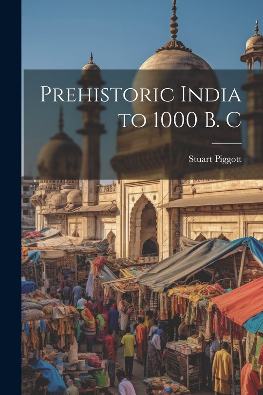 Front cover_Prehistoric India to 1000 B. C