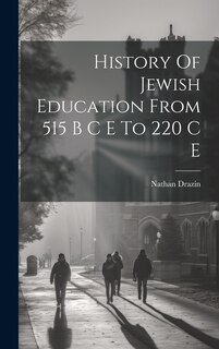 Front cover_History Of Jewish Education From 515 B C E To 220 C E