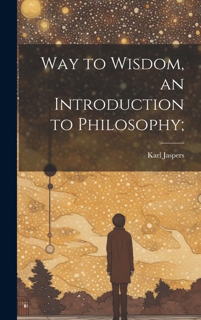 Front cover_Way to Wisdom, an Introduction to Philosophy;