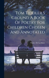 Couverture_Tom Tiddler S Ground A Book Of Poetry For Children Chosen And Annotated