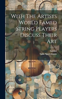 Couverture_With The Artists World Famed String Players Discuss Their Art