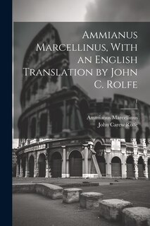 Couverture_Ammianus Marcellinus, With an English Translation by John C. Rolfe; 1