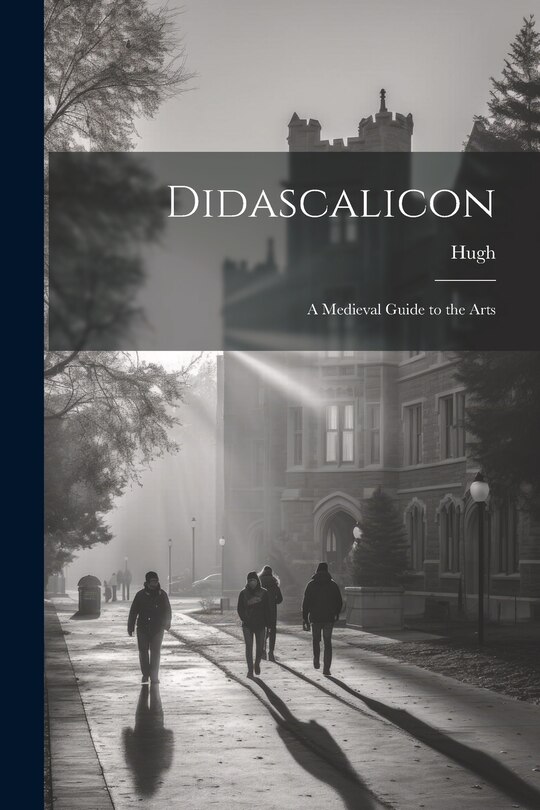 Front cover_Didascalicon; a Medieval Guide to the Arts