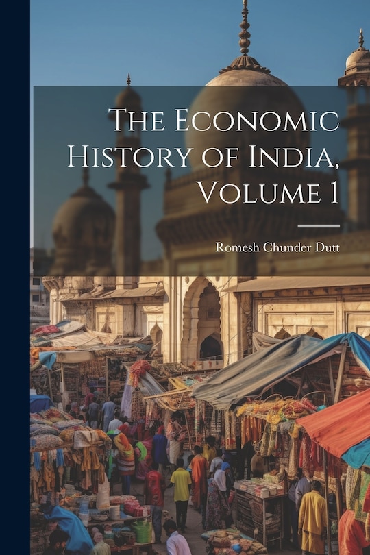 Front cover_The Economic History of India, Volume 1