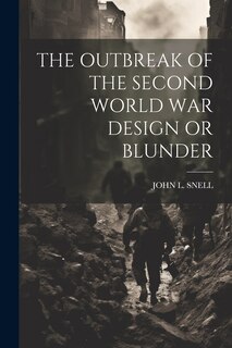 Front cover_The Outbreak of the Second World War Design or Blunder