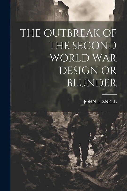 Front cover_The Outbreak of the Second World War Design or Blunder
