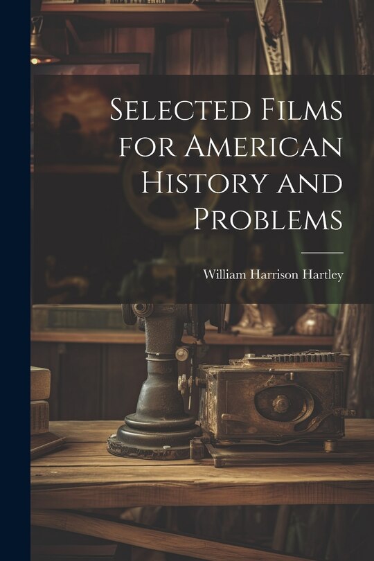 Front cover_Selected Films for American History and Problems