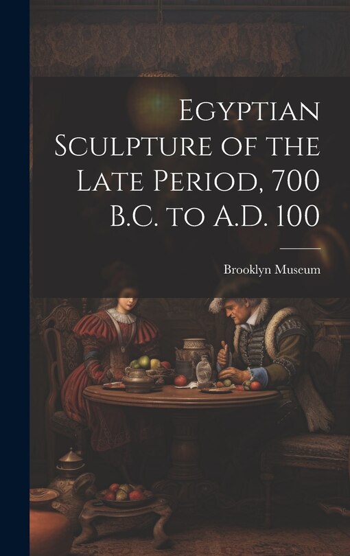Front cover_Egyptian Sculpture of the Late Period, 700 B.C. to A.D. 100