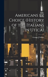 Front cover_Americans by Choice (history of the Italians in Utica)