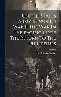 Front cover_United States Army In World War II The War In The Pacific Leyte The Return To The Philippines