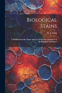 Couverture_Biological Stains; a Handbook on the Nature and Uses of the Dyes Employed in the Biological Laboratory