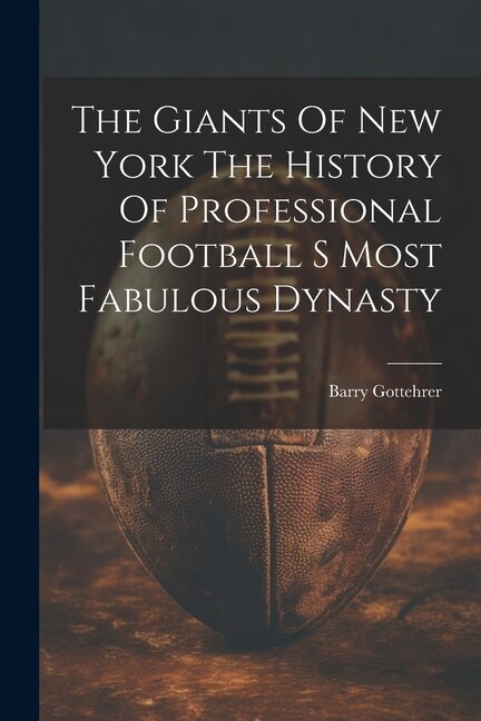 Couverture_The Giants Of New York The History Of Professional Football S Most Fabulous Dynasty