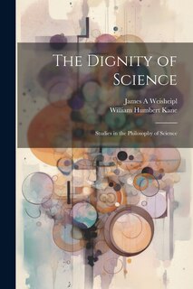 Front cover_The Dignity of Science; Studies in the Philosophy of Science