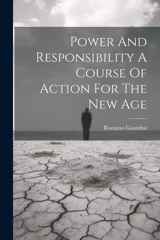 Front cover_Power And Responsibility A Course Of Action For The New Age