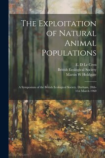 Couverture_The Exploitation of Natural Animal Populations; a Symposium of the British Ecological Society, Durham, 28th-31st March 1960