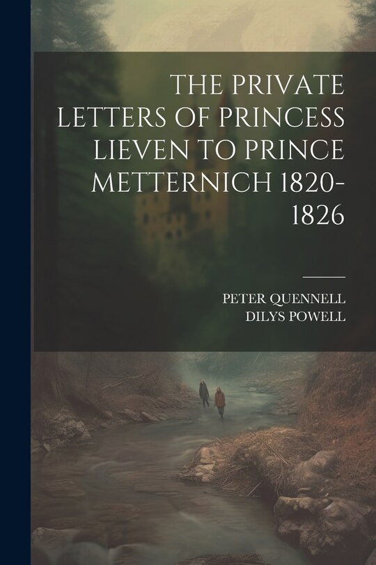 Couverture_The Private Letters of Princess Lieven to Prince Metternich 1820-1826