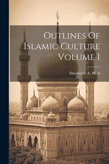 Front cover_Outlines Of Islamic Culture Volume I
