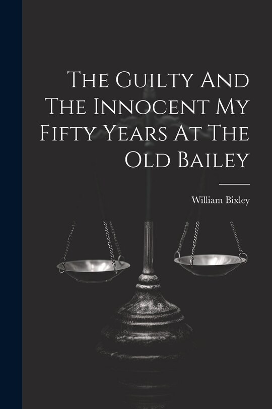 Couverture_The Guilty And The Innocent My Fifty Years At The Old Bailey