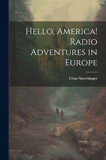 Front cover_Hello, America! Radio Adventures in Europe