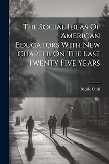 Couverture_The Social Ideas Of American Educators With New Chapter On The Last Twenty Five Years