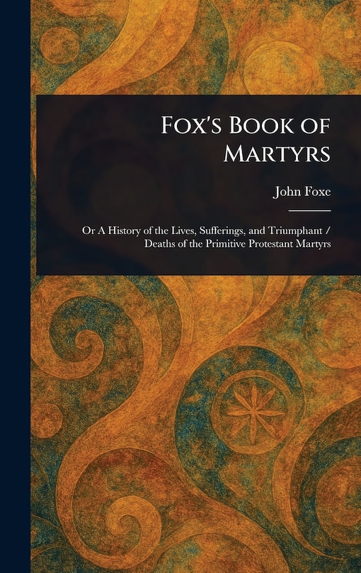 Front cover_Fox's Book of Martyrs