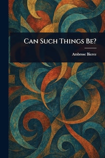 Front cover_Can Such Things Be?