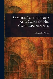 Couverture_Samuel Rutherford and Some of His Correspondents