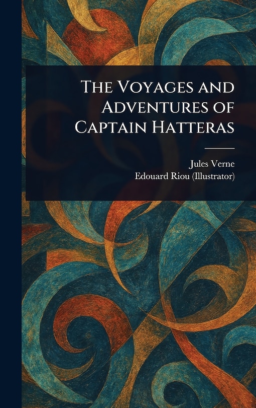 Couverture_The Voyages and Adventures of Captain Hatteras
