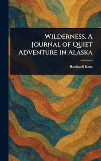 Couverture_Wilderness, A Journal of Quiet Adventure in Alaska