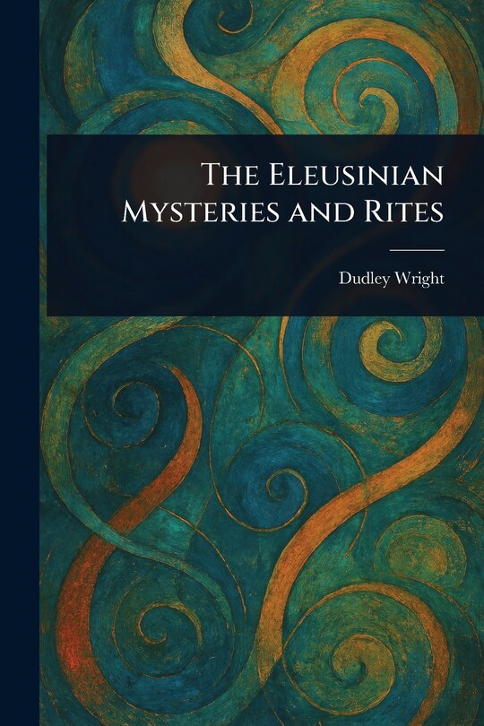 Front cover_The Eleusinian Mysteries and Rites