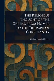 Front cover_The Religious Thought of the Greeks, From Homer to the Triumph of Christianity