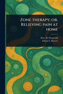 Couverture_Zone Therapy; or, Relieving Pain at Home