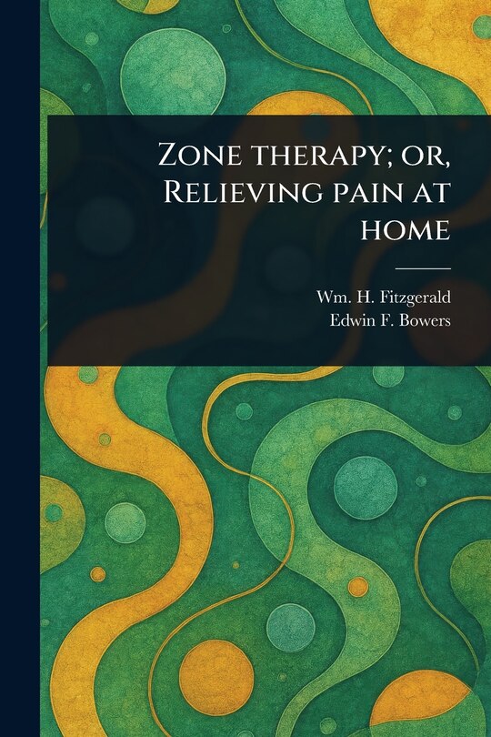 Couverture_Zone Therapy; or, Relieving Pain at Home