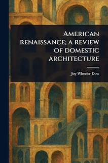 Couverture_American Renaissance; a Review of Domestic Architecture