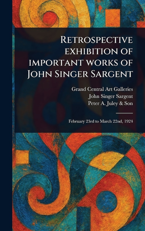 Front cover_Retrospective Exhibition of Important Works of John Singer Sargent
