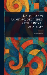 Front cover_Lectures on Painting, Delivered at the Royal Academy