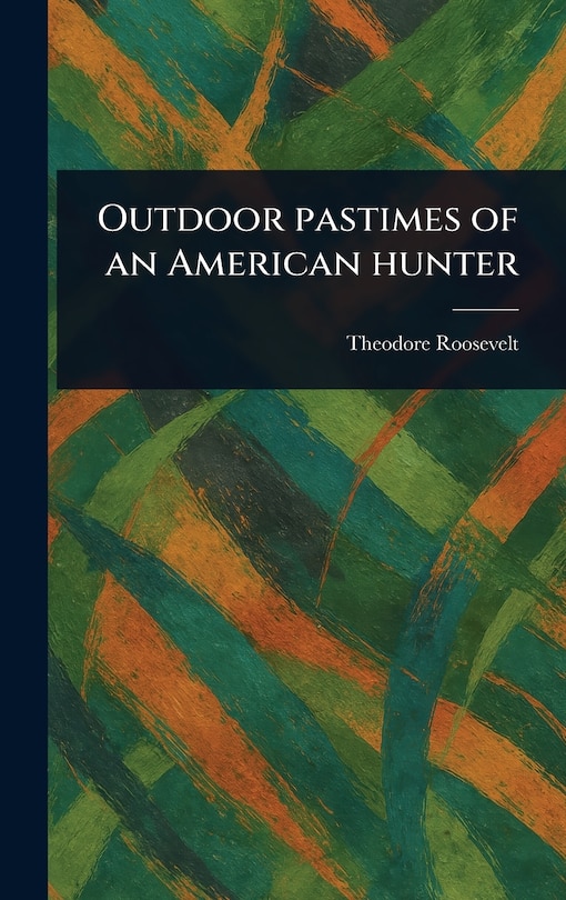 Couverture_Outdoor Pastimes of an American Hunter