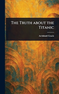 Front cover_The Truth About the Titanic