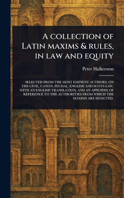 Couverture_A Collection of Latin Maxims & Rules, in Law and Equity