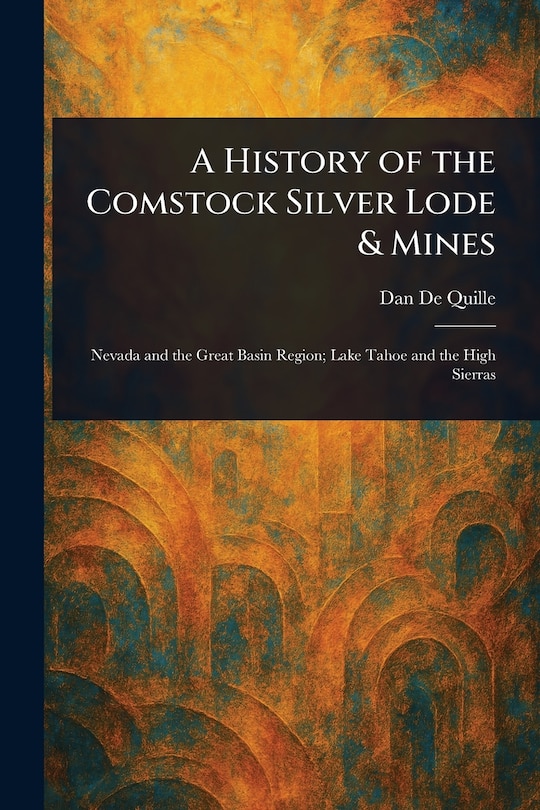 Couverture_A History of the Comstock Silver Lode & Mines