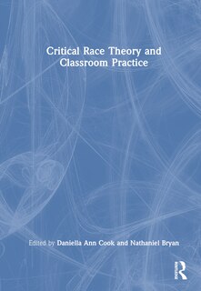 Front cover_Critical Race Theory and Classroom Practice