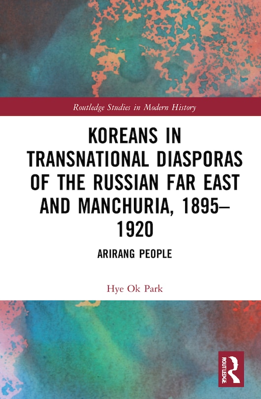 Couverture_Koreans In Transnational Diasporas Of The Russian Far East And Manchuria, 1895-1920