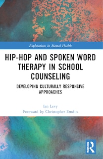 Front cover_Hip-Hop and Spoken Word Therapy in School Counseling