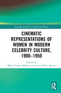 Couverture_Cinematic Representations of Women in Modern Celebrity Culture, 1900-1950