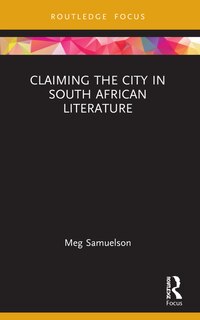 Front cover_Claiming the City in South African Literature