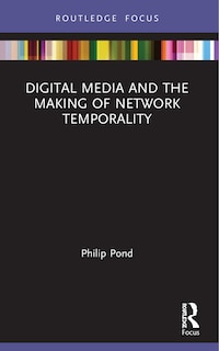 Couverture_Digital Media and the Making of Network Temporality
