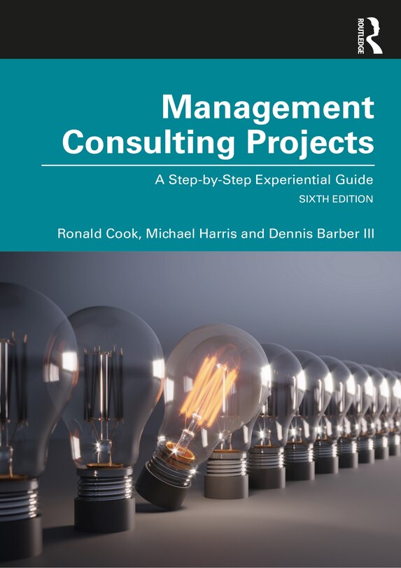 Management Consulting Projects: A Step-by-Step Experiential Guide