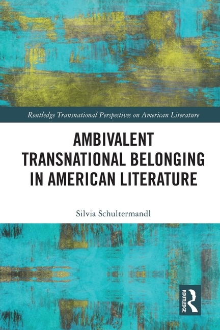 Couverture_Ambivalent Transnational Belonging in American Literature