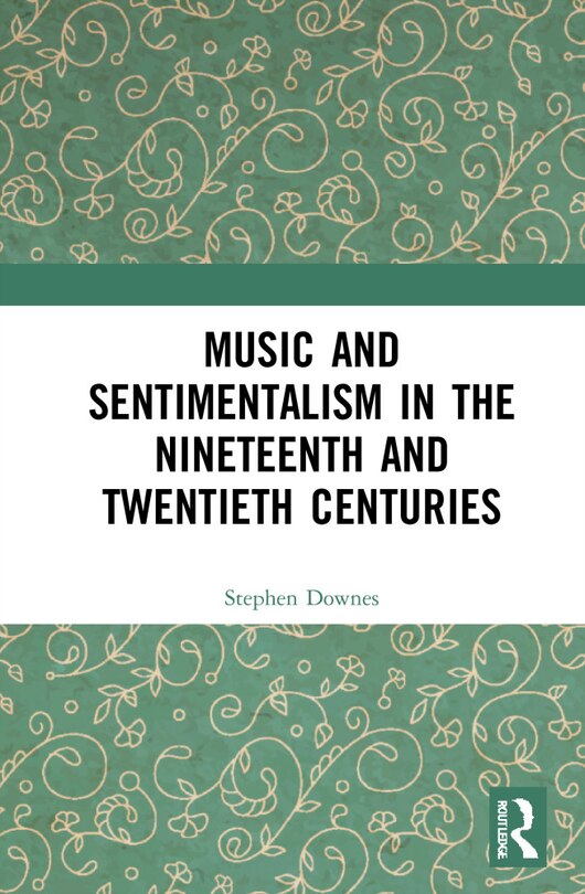 Couverture_Music And Sentimentalism In The Nineteenth And Twentieth Centuries