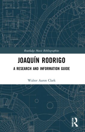 Joaquin Rodrigo: A Research and Information Guide